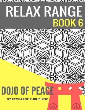 portada Adult Colouring Book: Doodle Pad - Relax Range Book 6: Stress Relief Adult Colouring Book - Dojo of Peace!
