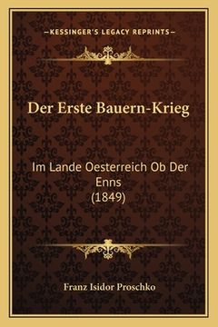 portada Der Erste Bauern-Krieg: Im Lande Oesterreich Ob Der Enns (1849) (in German)