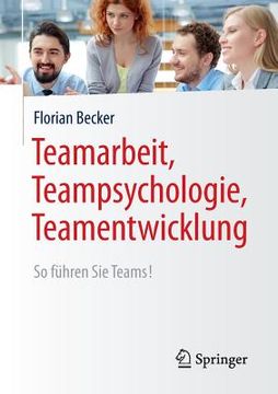 portada Teamarbeit, Teampsychologie, Teamentwicklung: So Führen sie Teams! 