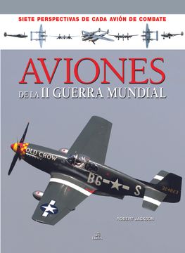 Libro Aviones de la ii Guerra Mundial, Robert Jackson, ISBN 9788466234009.  Comprar en Buscalibre