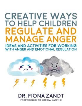portada Creative Ways to Help Children Regulate and Manage Anger: Ideas and Activities for Working With Anger and Emotional Regulation (en Inglés)