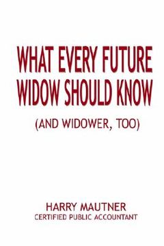 portada what every future widow should know: and widower too (en Inglés)