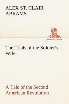 portada the trials of the soldier's wife a tale of the second american revolution (en Inglés)