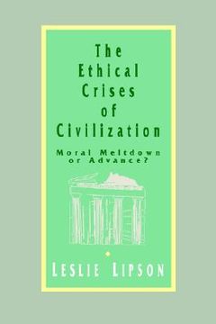 portada the ethical crises of civilization: moral meltdown or advance (en Inglés)