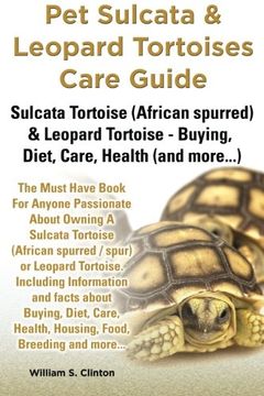 portada Pet Sulcata & Leopard Tortoises Care Guide Sulcata Tortoise (African spurred) & Leopard Tortoise - Buying, Diet, Care, Health (and more...)