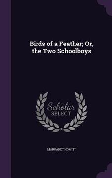 portada Birds of a Feather; Or, the Two Schoolboys (en Inglés)