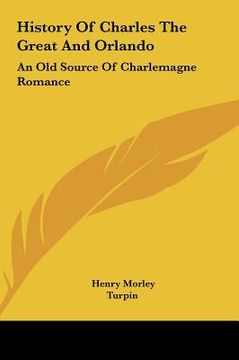 portada history of charles the great and orlando: an old source of charlemagne romance