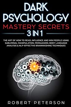 portada Dark Psychology Mastery Secrets: 3 in 1: The art of how to Read, Influence and win People Using Subliminal Manipulation, Persuasion, Body Language Analysis & Nlp-Effective Brainwashing Techniques (en Inglés)