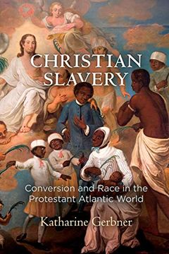 portada Christian Slavery: Conversion and Race in the Protestant Atlantic World (Early American Studies) (in English)