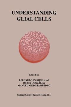 portada Understanding Glial Cells (in English)