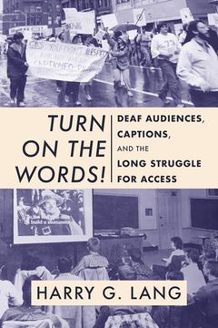 portada Turn on the Words! Deaf Audiences, Captions, and the Long Struggle for Access (en Inglés)