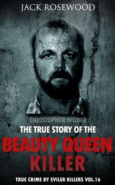 portada Christopher Wilder: The True Story of The Beauty Queen Killer: Historical Serial Killers and Murderers (en Inglés)