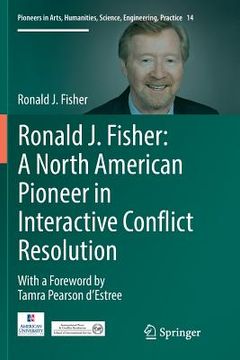 portada Ronald J. Fisher: A North American Pioneer in Interactive Conflict Resolution (en Inglés)