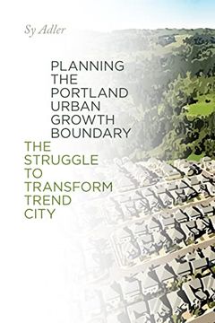 portada Planning the Portland Urban Growth Boundary: The Struggle to Transcend Trend City (in English)