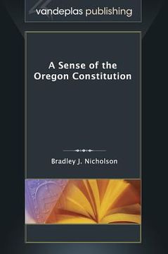 portada A Sense of the Oregon Constitution (en Inglés)