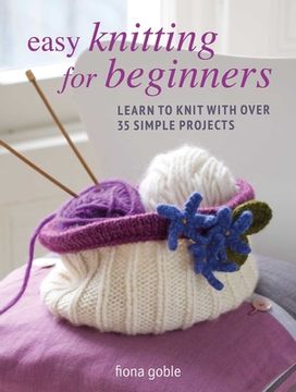 portada Easy Knitting for Beginners: Learn to Knit With Over 35 Simple Projects (en Inglés)