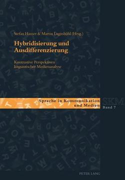 portada Hybridisierung und Ausdifferenzierung: Kontrastive Perspektiven linguistischer Medienanalyse (en Alemán)