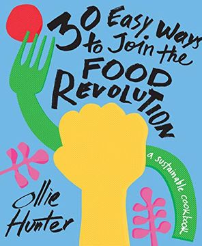 portada 30 Easy Ways to Join the Food Revolution: A Sustainable Cookbook (en Inglés)
