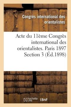 portada Acte Du 11ème Congrès International Des Orientalistes. Paris 1897 Section 3 (en Francés)