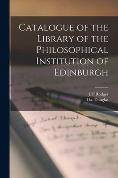portada Catalogue of the Library of the Philosophical Institution of Edinburgh (en Inglés)