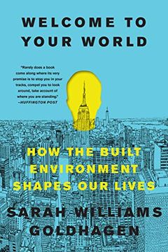 portada Welcome to Your World: How the Built Environment Shapes our Lives 