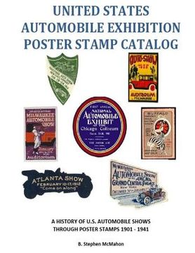 portada United States Automobile Exhibition Poster Stamp Catalog: A History of U.S. Automobile Shows Through Poster Stamps 1901 - 1941 (en Inglés)