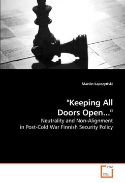portada "Keeping All Doors Open...": Neutrality and Non-Alignment in Post-Cold War Finnish Security Policy