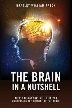 portada The Brain in a Nutshell: Thirty Things That Will Help You Understand The Science Of The Brain (en Inglés)