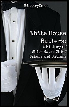 portada White House Butlers: A History of White House Chief Ushers and Butlers