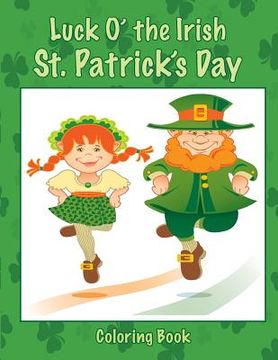 portada Luck O' the Irish St. Patrick's Day Coloring Book (en Inglés)
