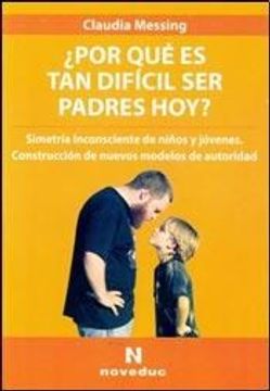 portada Por que es tan Dificil ser Padres hoy (in Spanish)