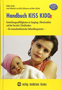 portada Handbuch Kiss Kidds: Entwicklungsauffälligkeiten im Säuglings-/Kleinkindalter und bei Vorschul-/Schulkindern - ein Manualmedizinischer Behandlungsansatz (en Alemán)