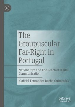 portada The Groupuscular Far-Right in Portugal: Nationalism and the Reach of Digital Communication (en Inglés)