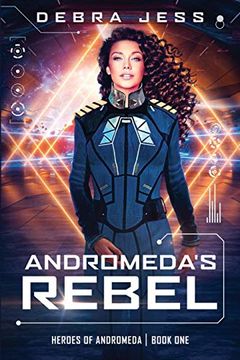portada Andromeda'S Rebel: A Sci-Fi Adventure Romance (Heroes of Andromeda) (en Inglés)