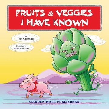 portada Fruits & Veggies I Have Known (en Inglés)