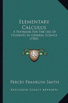 portada elementary calculus: a textbook for the use of students in general science (1902) (en Inglés)
