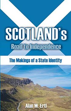portada Scotland's Road to Independence: The Makings of a State Identity (en Inglés)