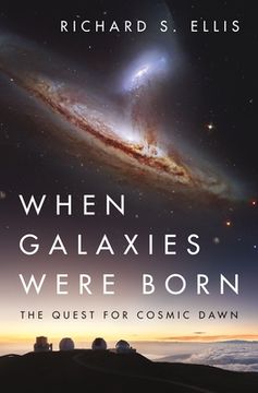 portada When Galaxies Were Born: The Quest for Cosmic Dawn (in English)