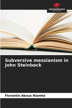 portada Subversive messianism in John Steinbeck (en Inglés)