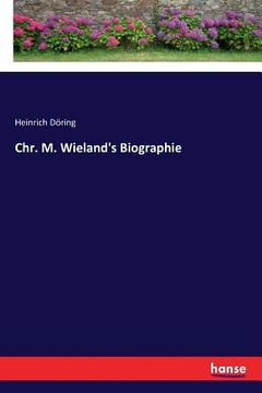 portada Chr. M. Wieland's Biographie (en Alemán)