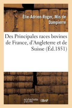 portada Des Principales Races Bovines de France, d'Angleterre Et de Suisse (en Francés)