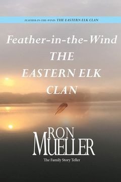portada Feather-In-Wind: The Eastern elk Clan: The Eastern elk (in English)