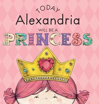 portada Today Alexandria Will Be a Princess (en Inglés)