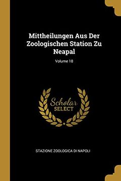 portada Mittheilungen Aus Der Zoologischen Station Zu Neapal; Volume 18 (in German)