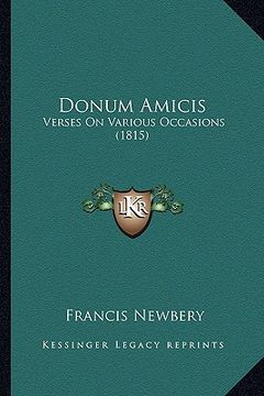 portada donum amicis: verses on various occasions (1815) (en Inglés)
