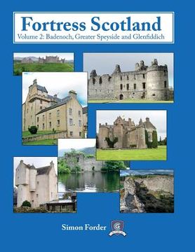 portada Fortress Scotland: Volume 2: Badenoch, Greater Speyside and Glenfiddich (en Inglés)