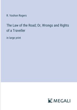 portada The Law of the Road; Or, Wrongs and Rights of a Traveller: in large print (en Inglés)