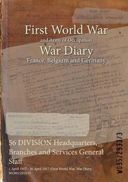 portada 56 DIVISION Headquarters, Branches and Services General Staff: 1 April 1917 - 30 April 1917 (First World War, War Diary, WO95/2933/3)