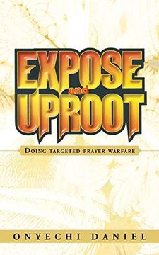 portada Expose and Uproot: Doing Targeted Prayer Warfare (en Inglés)