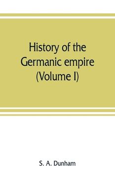 portada History of the Germanic empire (Volume I) (en Inglés)